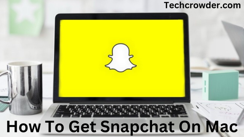 How To Get Snapchat On Mac (2022)